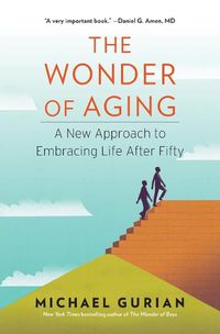 Cover image for The Wonder of Aging: A New Approach to Embracing Life After Fifty