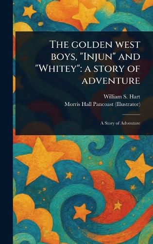 Cover image for The Golden West Boys, "Injun" and "Whitey"