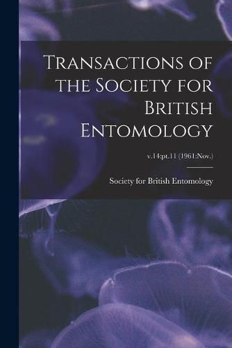 Cover image for Transactions of the Society for British Entomology; v.14: pt.11 (1961: Nov.)