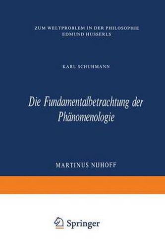 Die Fundamentalbetrachtung Der Phanomenologie: Zum Weltproblem in Der Philosophie Edmund Husserls