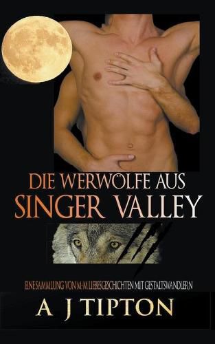 Cover image for Die Werwoelfe aus Singer Valley: Eine Sammlung von M-M Liebesgeschichten mit Gestaltswandlern