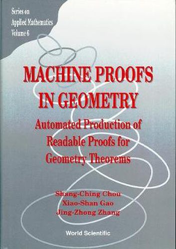 Cover image for Machine Proofs In Geometry: Automated Production Of Readable Proofs For Geometry Theorems