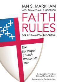 Cover image for Faith Rules: An Episcopal Manual