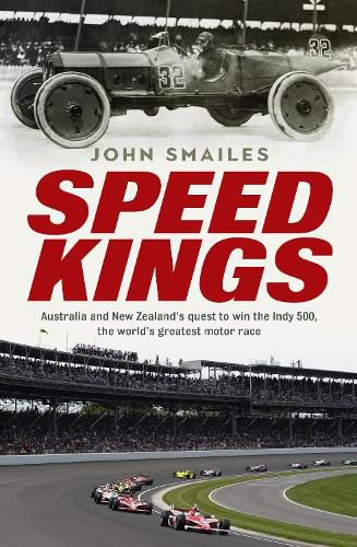 Cover image for Speed Kings: Australia and New Zealand's quest to win the Indy 500, the world's greatest motor race