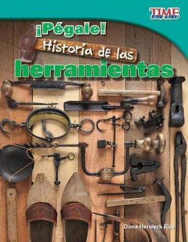 !Pegale! Historia de las herramientas (Hit It! History of Tools) (Spanish Version)