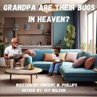 Cover image for Grandpa are there Bugs In Heaven