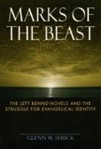 Cover image for Marks of the Beast: The Left Behind Novels and the Struggle for Evangelical Identity