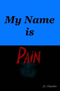 Cover image for My Name Is Pain