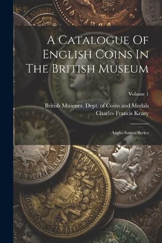 A Catalogue Of English Coins In The British Museum