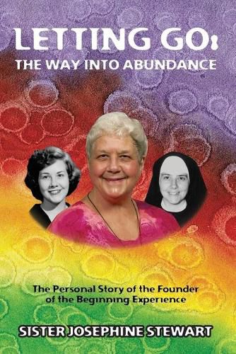 Cover image for Letting Go: The Way into Abundance: The Personal Story of the Founder of the Beginning Experience