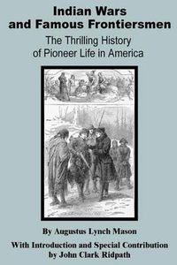 Cover image for Indian Wars and Famous Frontiersmen: The Thrilling Story of Pioneer Life in America