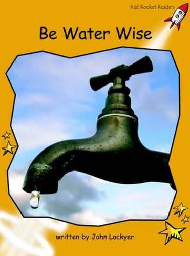 Cover image for Red Rocket Readers: Fluency Level 4 Non-Fiction Set B: Be Water Wise (Reading Level 21/F&P Level M)