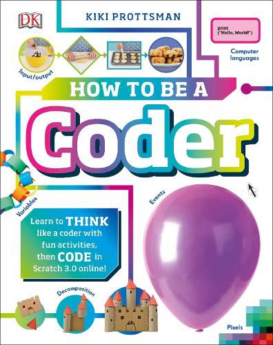 How to Be a Coder: Learn to Think like a Coder with Fun Activities, then Code in Scratch 3.0 Online