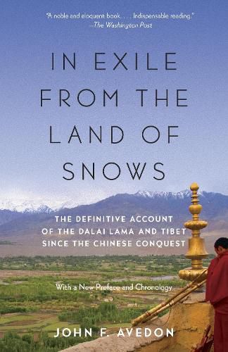 Cover image for In Exile from the Land of Snows: The Definitive Account of the Dalai Lama and Tibet Since the Chinese Conquest