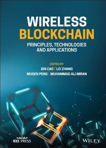 Wireless Blockchain - Principles, Technologies and  Applications