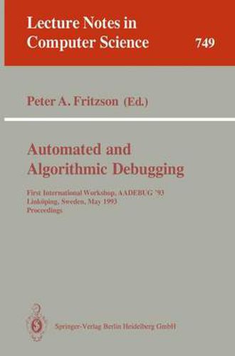 Cover image for Automated and Algorithmic Debugging: First International Workshop, AADEBUG '93, Linkoeping, Sweden, May 3-5, 1993. Proceedings