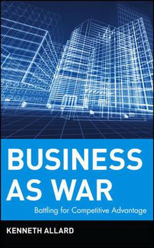 Cover image for Business as War: Battling for Competitive Advantage
