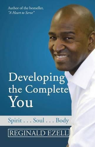 Cover image for Developing the Complete You: Spirit . . . Soul . . . Body