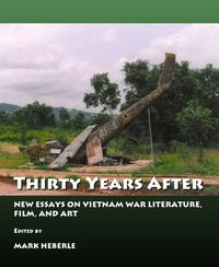 Cover image for Thirty Years After: New Essays on Vietnam War Literature, Film and Art