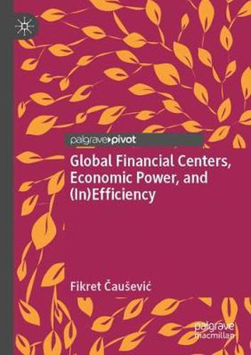 Cover image for Global Financial Centers, Economic Power, and (In)Efficiency
