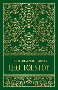 Cover image for The Greatest Short Stories of Leo Tolstoy