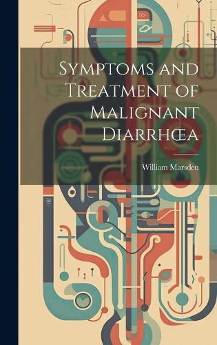 Cover image for Symptoms and Treatment of Malignant Diarrhoea