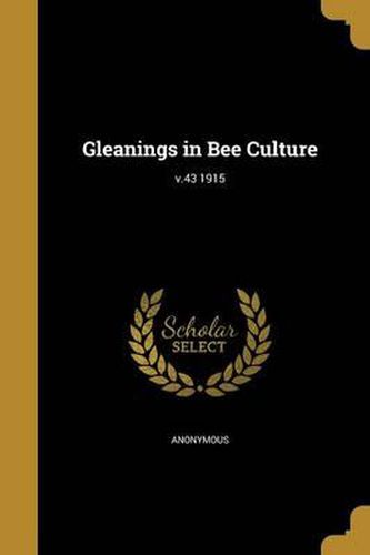 Cover image for Gleanings in Bee Culture; V.43 1915