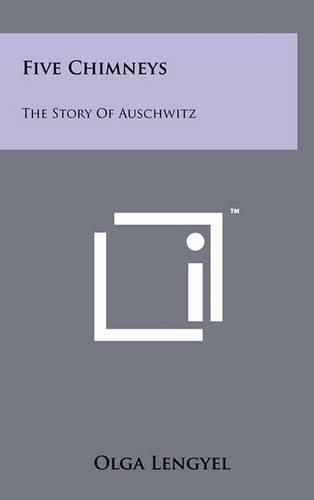 Cover image for Five Chimneys: The Story of Auschwitz