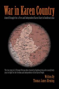 Cover image for War in Karen Country: Armed Struggle for a Free and Independent Karen State in Southeast Asia