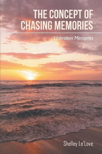 Cover image for The Concept of Chasing Memories: Unbroken Memories