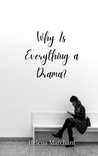 Cover image for Why Is Everything a Drama?