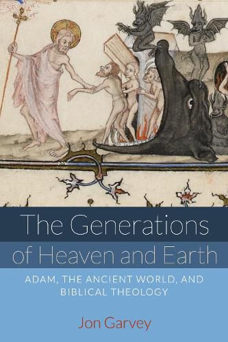 The Generations of Heaven and Earth: Adam, the Ancient World, and Biblical Theology