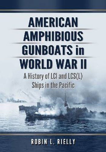 Cover image for American Amphibious Gunboats in World War II: A History of LCI Ships in the Pacific