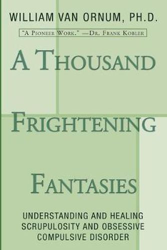 Cover image for A Thousand Frightening Fantasies: Understanding and Healing Scrupulosity and Obsessive Compulsive Disorder