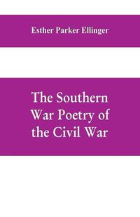 Cover image for The Southern War Poetry Of The Civil War