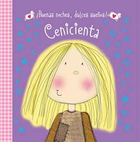 Cover image for Buenas Noches, Dulces Suenos! Cenicienta