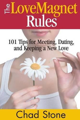 Cover image for The Love Magnet Rules: 101 Tips for Meeting, Dating, and Keeping a New Love