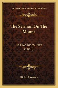 Cover image for The Sermon on the Mount: In Five Discourses (1840)