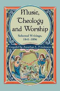 Cover image for Music, Theology and Worship: Selected Writings, 1841-1896