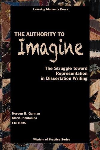 Cover image for The Authority to Imagine: The Struggle Toward Representation in Dissertation Writing