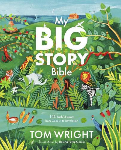 Cover image for My Big Story Bible: A Fresh Retelling of the Old and New Testament for Children