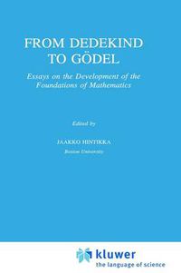 Cover image for From Dedekind to Goedel: Essays on the Development of the Foundations of Mathematics