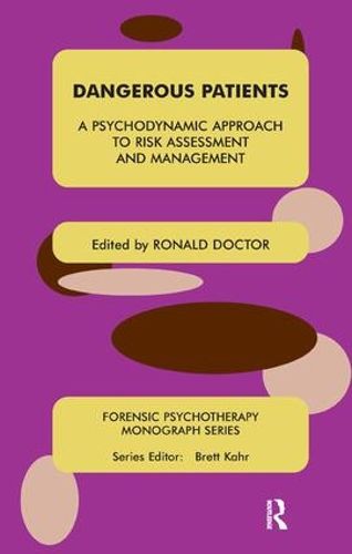 Cover image for Dangerous Patients: A Psychodynamic Approach to Risk Assessment and Management