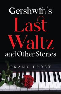 Cover image for Gershwin's Last Waltz and Other Stories