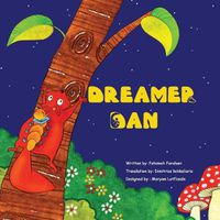 Cover image for Dreamer Dan: a very unique, sweet, inspiring and heart warming picture book story that encourages children to follow their dreams, for kids (age 7-12) with very cute illustrations by best book press