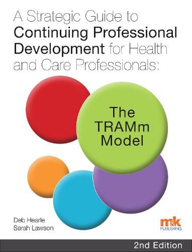 Cover image for A Strategic Guide to Continuing Professional Development for Health and Care Professionals: The TRAMm Model