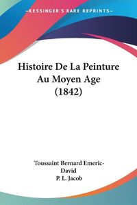 Cover image for Histoire de La Peinture Au Moyen Age (1842)