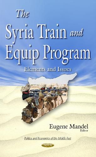 Cover image for Syria Train & Equip Program: Elements & Issues