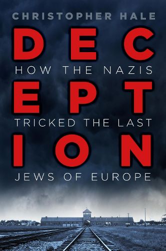 Cover image for Deception: How the Nazis Tricked the Last Jews of Europe