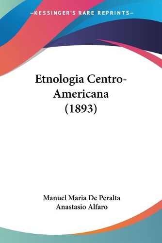 Cover image for Etnologia Centro-Americana (1893)